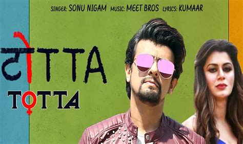 टोटा Totta Lyrics In Hindi Sung By Sonu Nigam Meet Bros