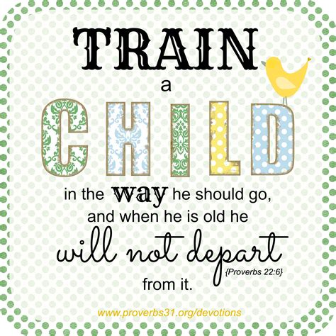Train A Child In The Way He Should Go And When He Is Old He Will Not