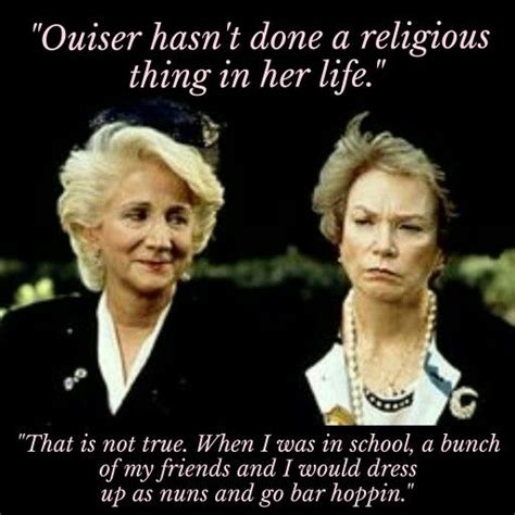 You Be A Saint Steel Magnolias Olympia Dukakis Best Movie Lines