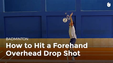How To Hit A Forehand Overhead Drop Shot How To Play Badminton Sikana