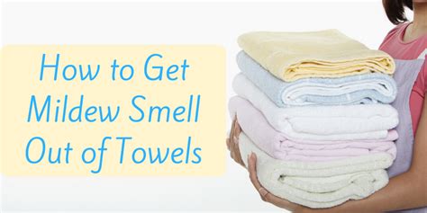 How To Get Mildew Smell Out Of Towels Remove Odors From Clothing And Linens
