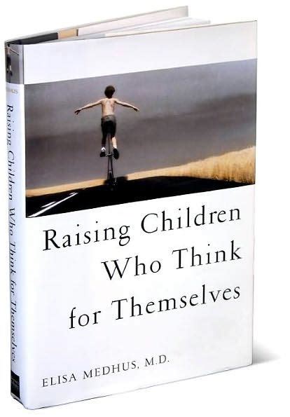 Raising Children Who Think For The Mselves By Elisa Medhus Nook Book