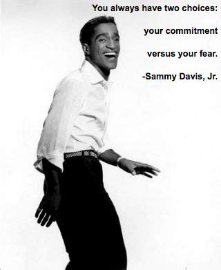 Your commitment versus your fear. Sammy Davis, Jr. Quotes. QuotesGram