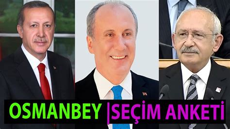 Osmanbey Seçim Anketi Recep Tayyip Erdoğan mı Muharrem İnce Mi Kemal