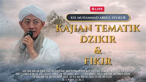 🔴 Live Dzikir Dan Fikir Kh Muhammad Abdul Syukur Mrbj Tv Youtube