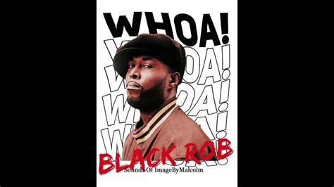 Black Rob Whoa Remix Sounds Of Imagebymalcolm Youtube