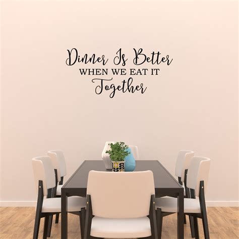 Dinner Is Better When We Eat It Together Kitchen Vinyl Lettering Wall