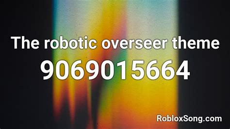The Robotic Overseer Theme Roblox Id Roblox Music Codes