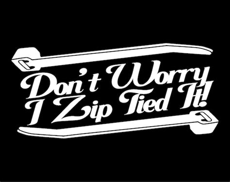 Don T Worry I Zip Tied It Decal Zip Tie Decal Cable Etsy