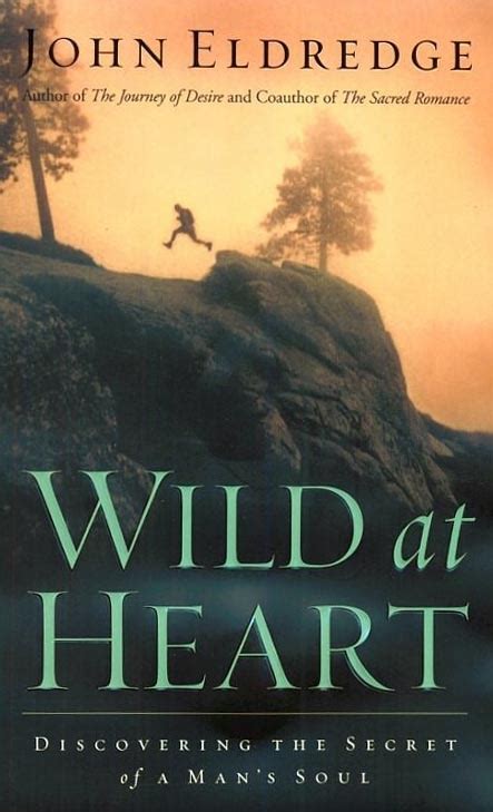 Wild At Heart By John Eldredge Wild At Heart Book Wild Hearts Books