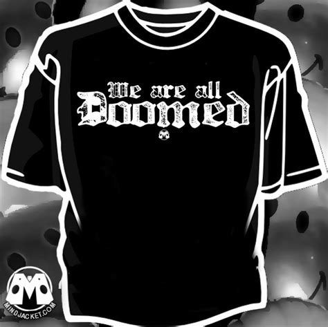 We Are All Doomed Shirt Mindjacket Shirts From The Future To You