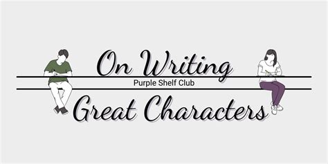 The 5 Aspects Of Writing Great Characters Purple Shelf Club