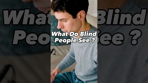 What Do Blind People See Youtube