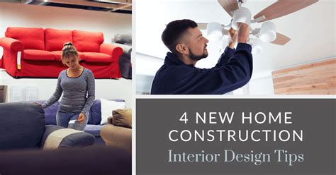 4 New Home Construction Interior Design Tips 2023
