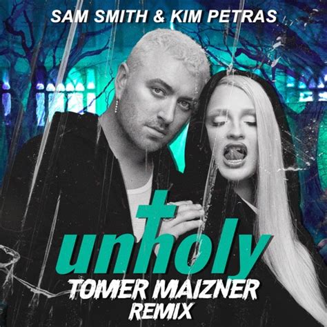 Stream Sam Smith And Kim Petras Unholy Tomer Maizner Remix By Tomer