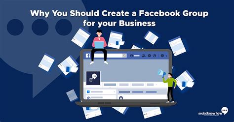 Why You Should Create A Facebook Group For Your Business — Social Know