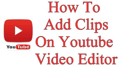How To Add Clips Into Your Youtube Video Easy Youtube