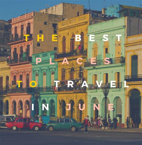 Best Places To Travel In June Travel Spot Best Places To Travel