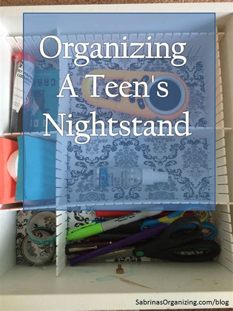 Organizing A Teens Nightstand Sabrinas Organizing