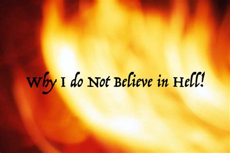Why I Do Not Believe In Hell Huffpost Religion