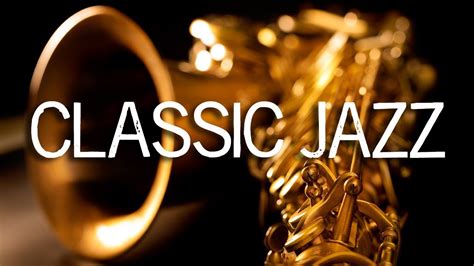 Jazz Music Classic Jazz Saxophone Music Relaxing Jazz Background Music Soft Jazz Youtube