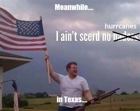 Meanwhile In Texas Rmemes