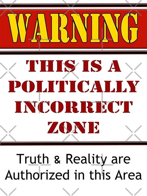 Warning Politically Incorrect Zone Posters By Buckwhite Redbubble