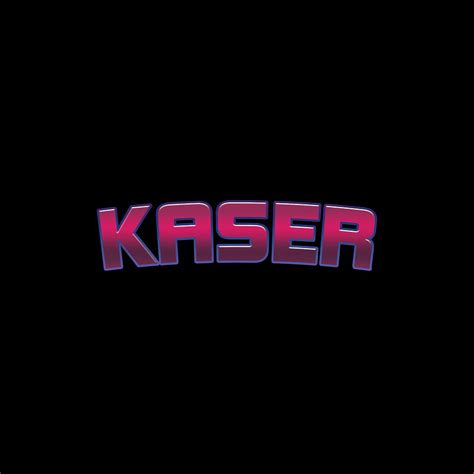 Kaser Kaser Digital Art By Tintodesigns Fine Art America