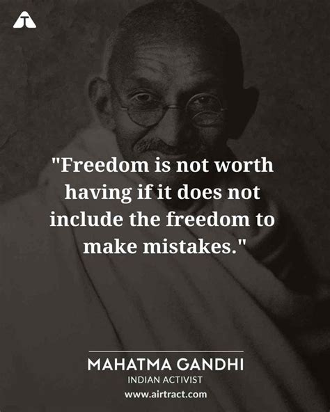 Freedom Is Not Worth Having If It Does Not Include The Freedom To Make