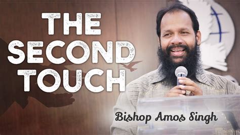 Bishop Amos Singh The Second Touch 1132018 Youtube