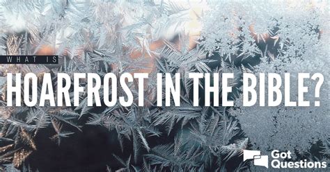 What Is Hoarfrost In The Bible