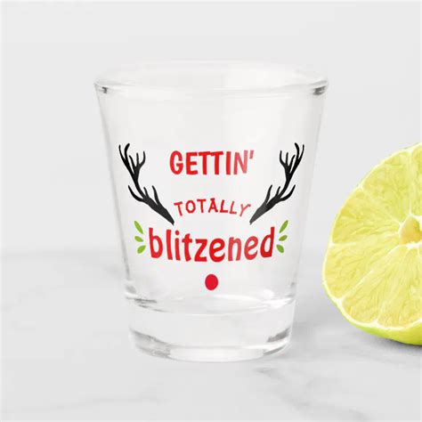 Totally Blitzened Funny Reindeer Christmas Cheer Shot Glass Zazzle