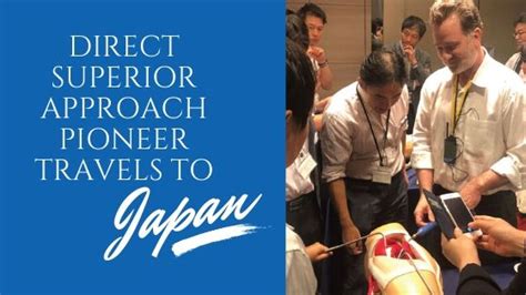 Direct Superior Approach Pioneer Travels To Japan Douglas J Roger Md
