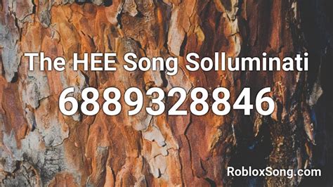 The Hee Song Solluminati Roblox Id Roblox Music Codes