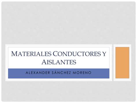 Materiales Conductores Y Aislantes Ppt