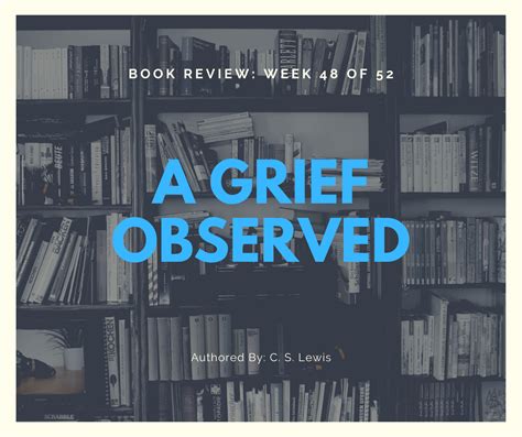 A Grief Observed 3 Lessons Learned From C S Lewis For 2021 — Marks