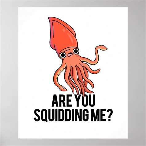 Are You Squidding Me Funny Squid Pun Poster Zazzle