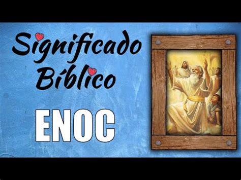 Enoc Significado B Blico Qu Significa Seg N La Biblia Definici N Religiosa