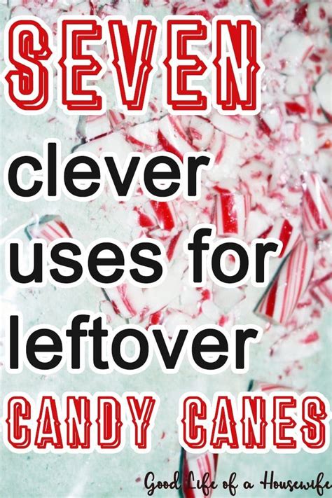 7 Clever Uses For Candy Canes Good Life Of A Housewife Candy Cane Leftover Candy Candy