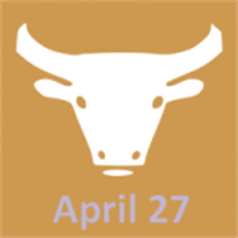 A lot of other horoscope signs would love to be in your shoes. April 27 Zodiac - Full Horoscope Personality
