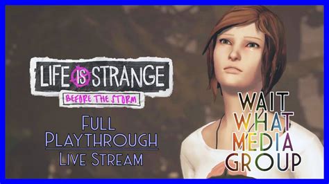 Life Is Strange Before The Storm Full Playthrough Live Stream Part 5 Youtube