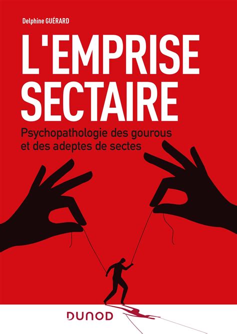Lemprise Sectaire Psychopathologies Des Gourous Et Des Adeptes De