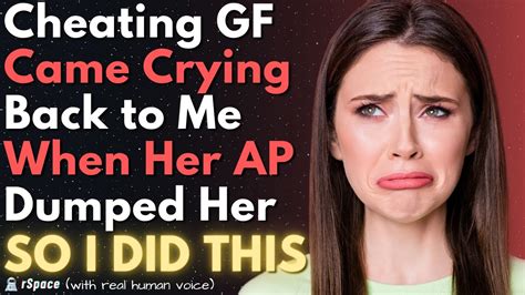 cheating ex gf came crying back to me when her affair partner dumped her so i did this youtube