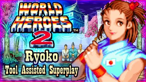 【tas】world Heroes 2 Ryoko Izumo Youtube