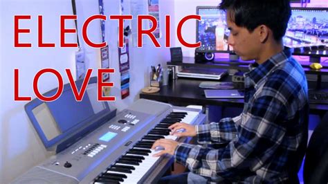 Electric love will show you the insane way that a lot of people, mainly millennials, date today, especially on the west coast. BORNS - Electric Love | Piano Cover - YouTube