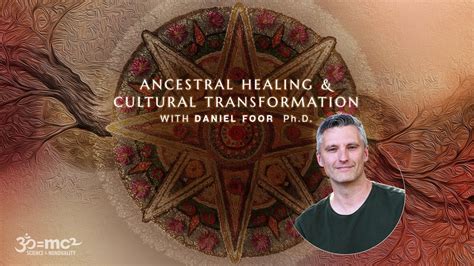 Ancestral Healing And Cultural Transformation Daniel Foor Youtube