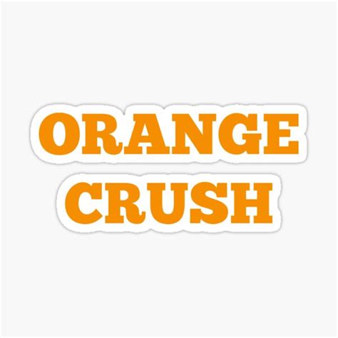Orange Crush Sticker For Sale By Nyah14 Redbubble