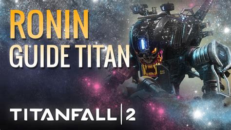 Le Titan Qui DÉpote Ronin Guide Titanfall 2 Youtube