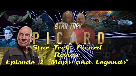 Star Trek Picard Episode 2 Review Maps And Legends Youtube
