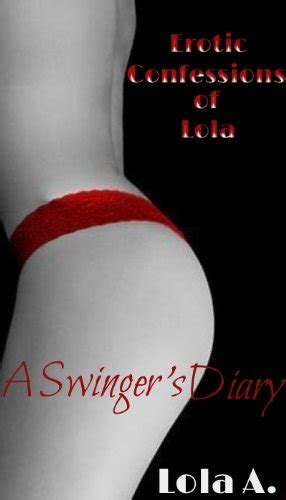 erotic confessions of lola a swinger s diary book 1 kindle edition by a lola literature